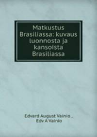Matkustus Brasiliassa: kuvaus luonnosta ja kansoista Brasiliassa