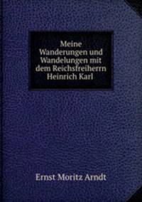 Meine Wanderungen und Wandelungen mit dem Reichsfreiherrn Heinrich Karl .