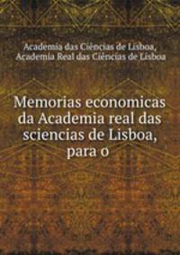 Memorias economicas da Academia real das sciencias de Lisboa, para o .