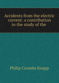 Accidents from the electric current: a contribution to the study of the .