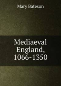 Mediaeval England, 1066-1350