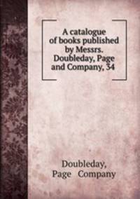 A catalogue of books published by Messrs. Doubleday, Page and Company, 34 .