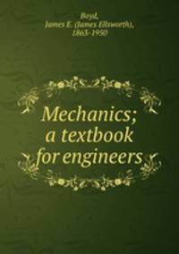 Mechanics; a textbook for engineers