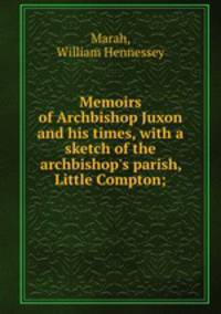 Memoirs of Archbishop Juxon and his times, with a sketch of the archbishop