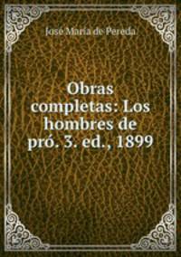 Obras completas: Los hombres de pro. 3. ed., 1899