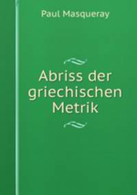 Abriss der griechischen Metrik