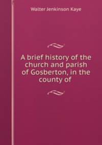 A brief history of the church and parish of Gosberton, in the county of .
