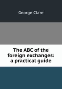 The ABC of the foreign exchanges: a practical guide
