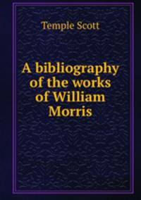 A bibliography of the works of William Morris
