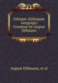 Ethiopic (Ethiopian Language) Grammar by August Dillmann