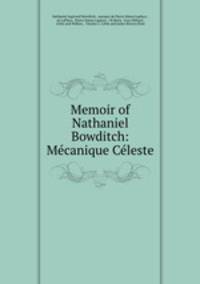 Memoir of Nathaniel Bowditch: Mecanique Celeste