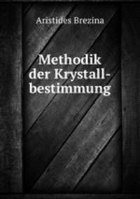 Methodik der Krystall-bestimmung