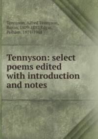 Tennyson: select poems edited with introduction and notes