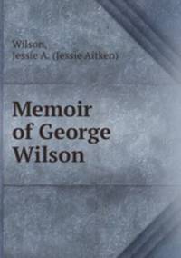 Memoir of George Wilson