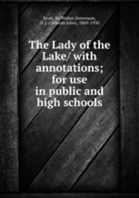 The Lady of the Lake/ with annotations; for use in public and high schools