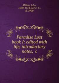 Paradise Lost book I: edited with life, introductory notes, &c