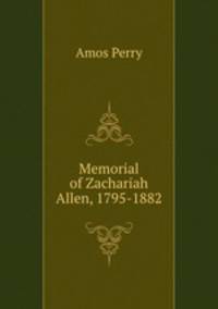 Memorial of Zachariah Allen, 1795-1882