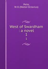 West of Swardham : a novel. 1