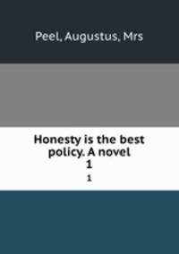 Honesty is the best policy. A novel. 1