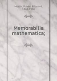 Memorabilia mathematica;