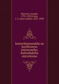 Ionteri8aienstak8a ne kari8iioston teieiasontha, Kahna8akeha microforme