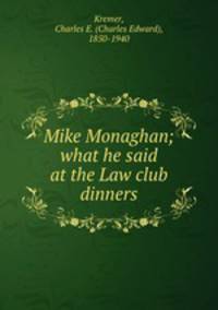 Mike Monaghan; what he said at the Law club dinners