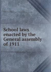 School laws enacted by the General assembly of 1911