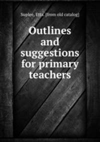 Outlines and suggestions for primary teachers