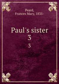 Paul`s sister. 3
