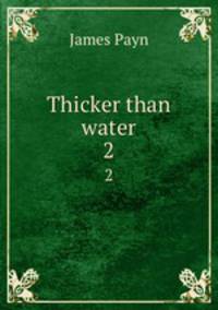 Thicker than water. 2