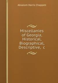 Miscellanies of Georgia, Historical, Biographical, Descriptive, &c