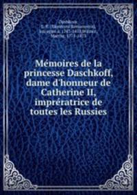 Me?moires de la princesse Daschkoff, dame d
