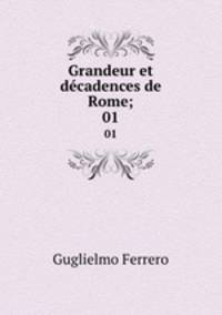 Grandeur et dcadences de Rome;. 01