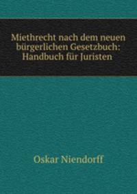 Miethrecht nach dem neuen burgerlichen Gesetzbuch: Handbuch fur Juristen .