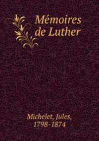 Me?moires de Luther