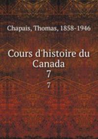 Cours d`histoire du Canada. 7