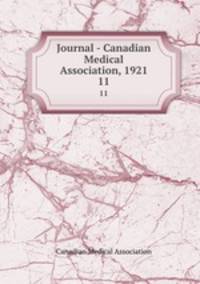 Journal - Canadian Medical Association, 1921. 11