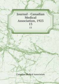 Journal - Canadian Medical Association, 1923. 13