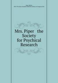Mrs. Piper & the Society for Psychical Research