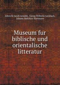 Museum fur biblische und orientalische litteratur