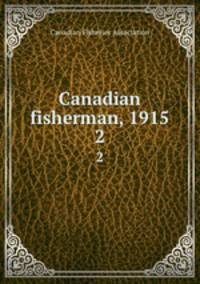 Canadian fisherman, 1915. 2