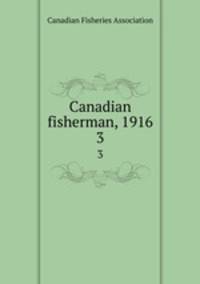 Canadian fisherman, 1916. 3