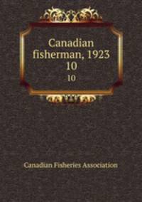 Canadian fisherman, 1923. 10