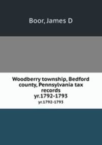 Woodberry township, Bedford county, Pennsylvania tax records. yr.1792-1793