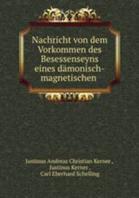 Nachricht von dem Vorkommen des Besessenseyns eines damonisch-magnetischen .