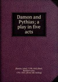 Damon and Pythias; a play in five acts