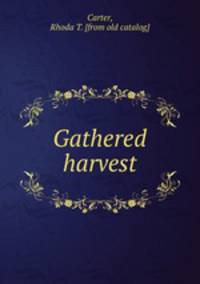 Gathered harvest