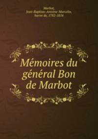 Me?moires du ge?ne?ral Bon de Marbot