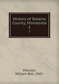 History of Stearns County, Minnesota. 1