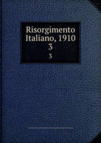 Risorgimento Italiano, 1910. 3